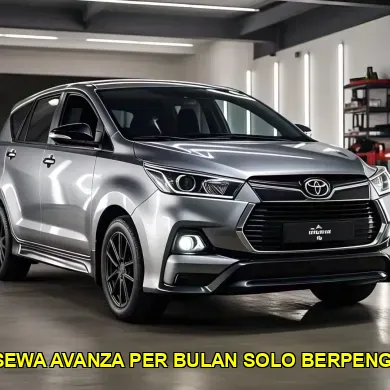 harga sewa avanza per bulan solo berpengalaman